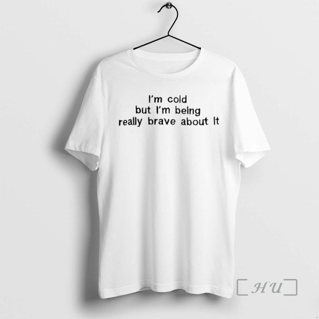 Officials Im Cold But Im Being Really Brave About It Text Premium T Shirts Sweater