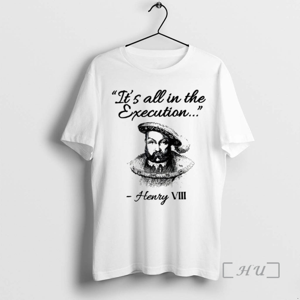 Officials Its All In The Execution Henry Viii Quote King Of England Woman Premium