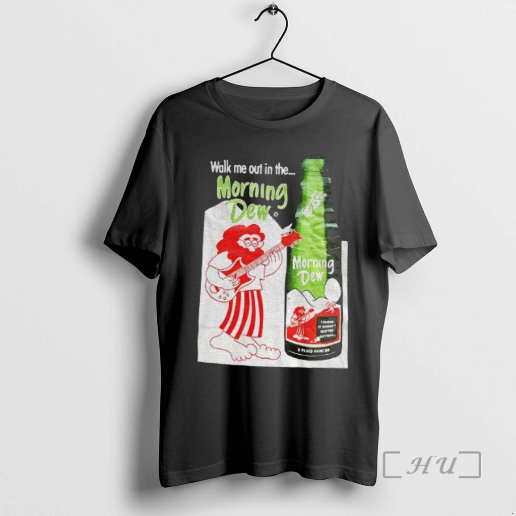 Officials Jerry Garcia Grateful Dead Walk Me Out In The Morning Dew Premium T Shirts
