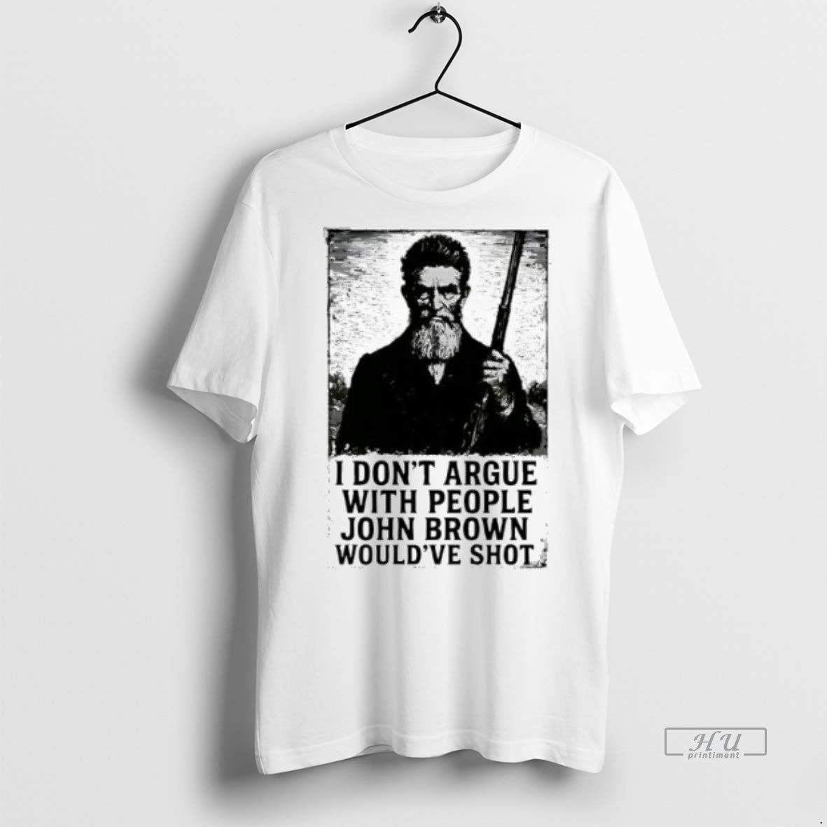 Officials John Brown I Dont Argue With People Wouldve Shot Graphic Retro Premium