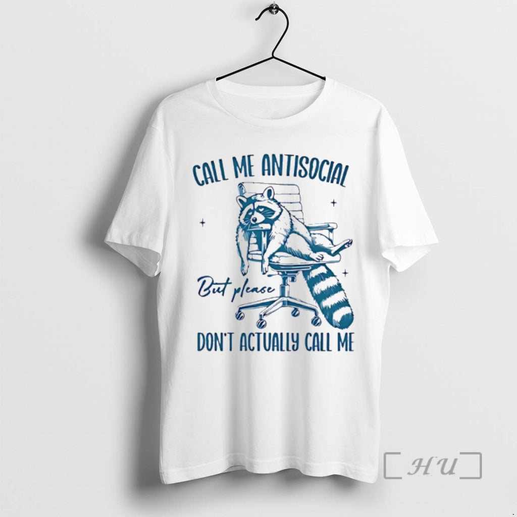 Officials Lazy Raccoon Call Me Antisocial But Please Dont Call Me Premium T Shirts Sweater