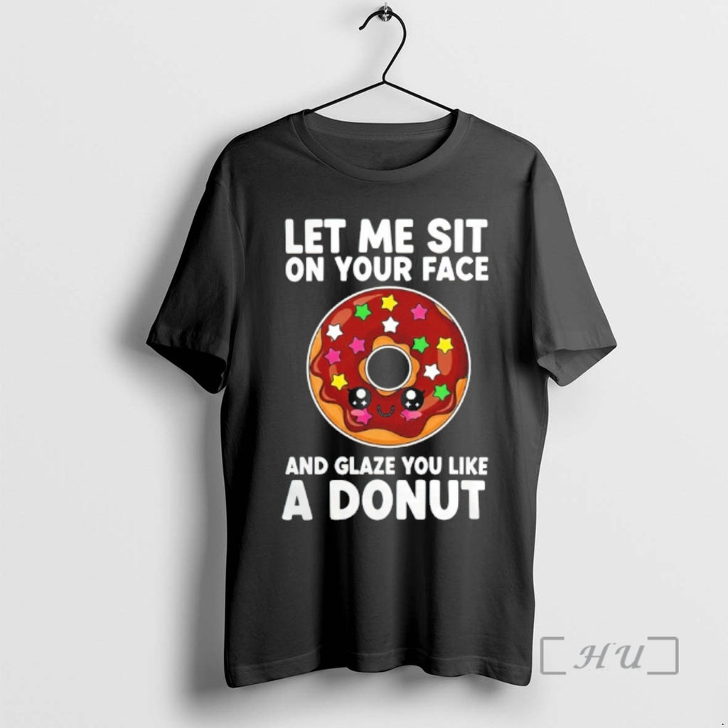 Officials Let Me Sit On Your Face And Glaze You Like A Donut Premium