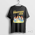 Officials Lets Destroy Some Ice Funny Protest Chinga La Migra Vintage Premium T Shirts Sweater