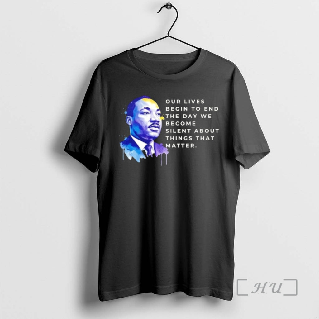 Officials Martin Luther King Jr Our Lives Begin To End The Day We Become Silent