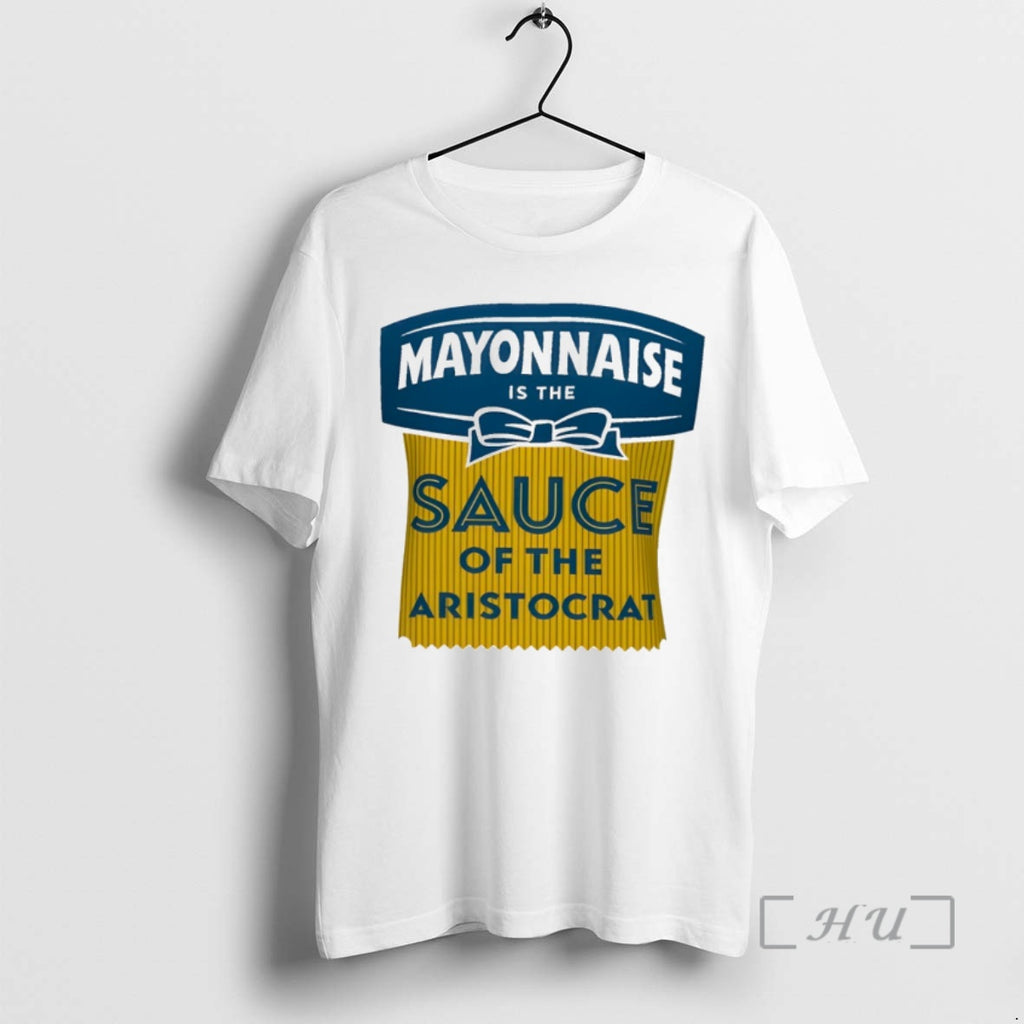 Officials Mayonnaise Is The Sauce Of The Aristocrat