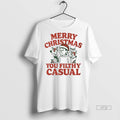 Officials Merry Christmas You Filthy Casual Premium Tee Shirt Sweater
