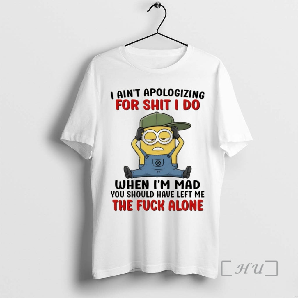 Officials Minion I Aint Apologizing For Shit I Do When Im Mad You Should Have