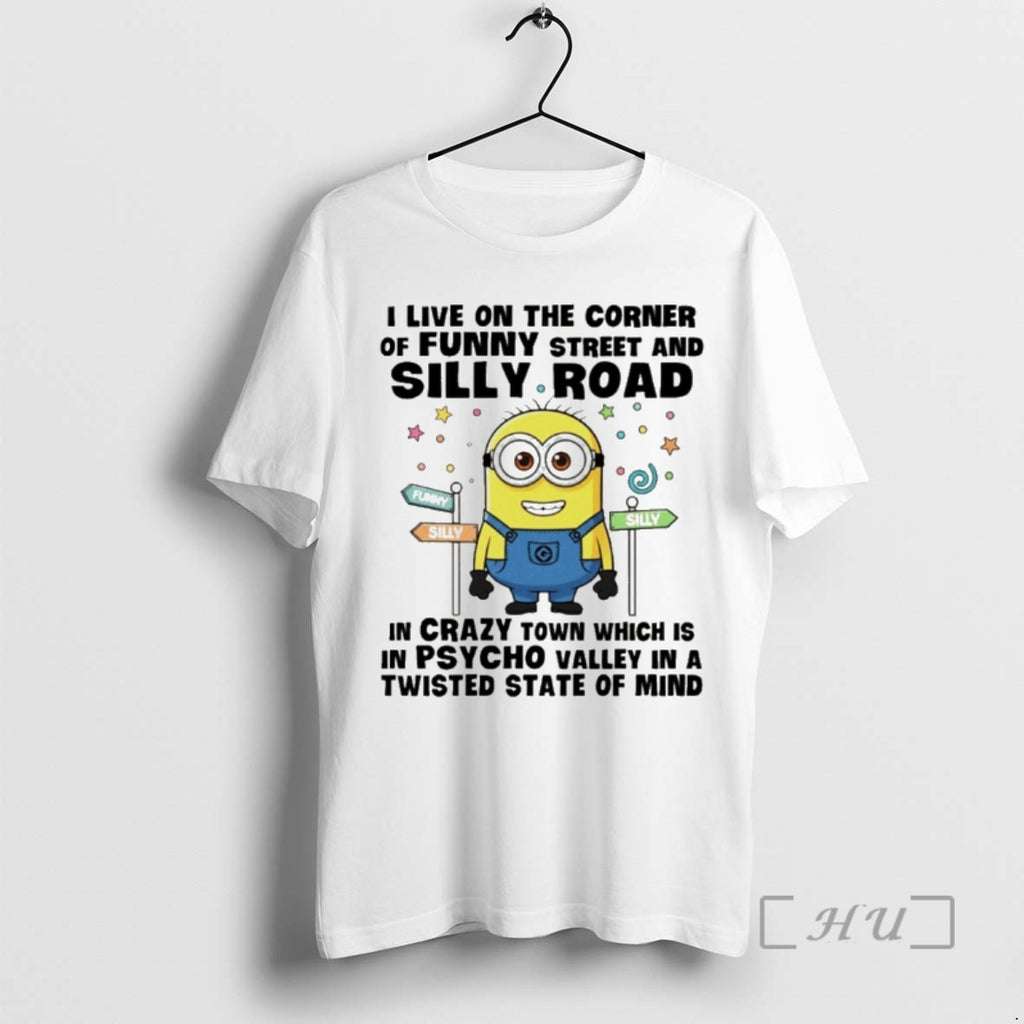 Officials Minion I Live On The Corner Of Funny Street And Silly Road In Crazy