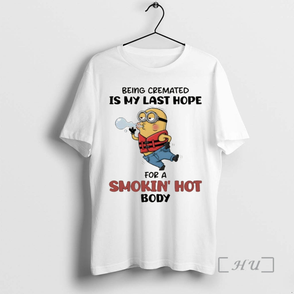 Officials Minion Being Cremated Is My Last Hope For A Smokin Hot Body Premium