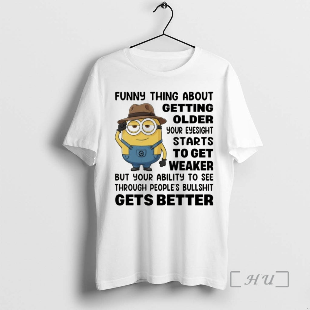 Officials Minion Funny Thing About Getting Older Your Eyesight Starts To Get Weaker But Your