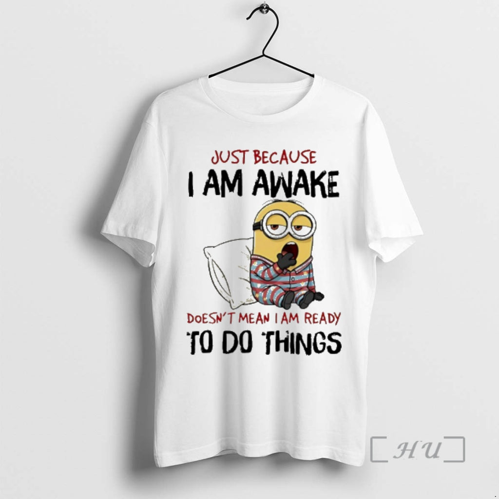 Officials Minion Just Because I Am Awake Doesnt Mean I Am Ready To Do Things