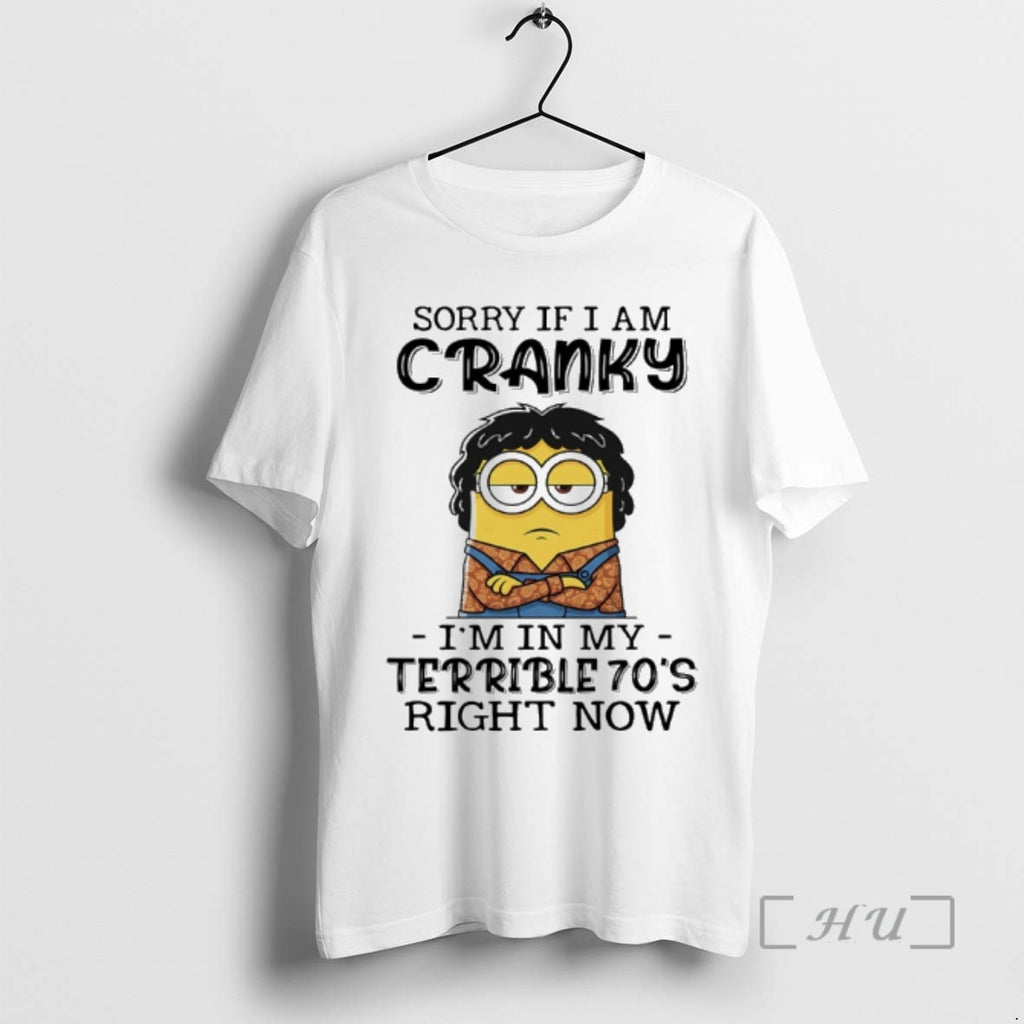 Officials Minion Sorry If I Am Cranky Im In My Terrible 70s Right Now Premium