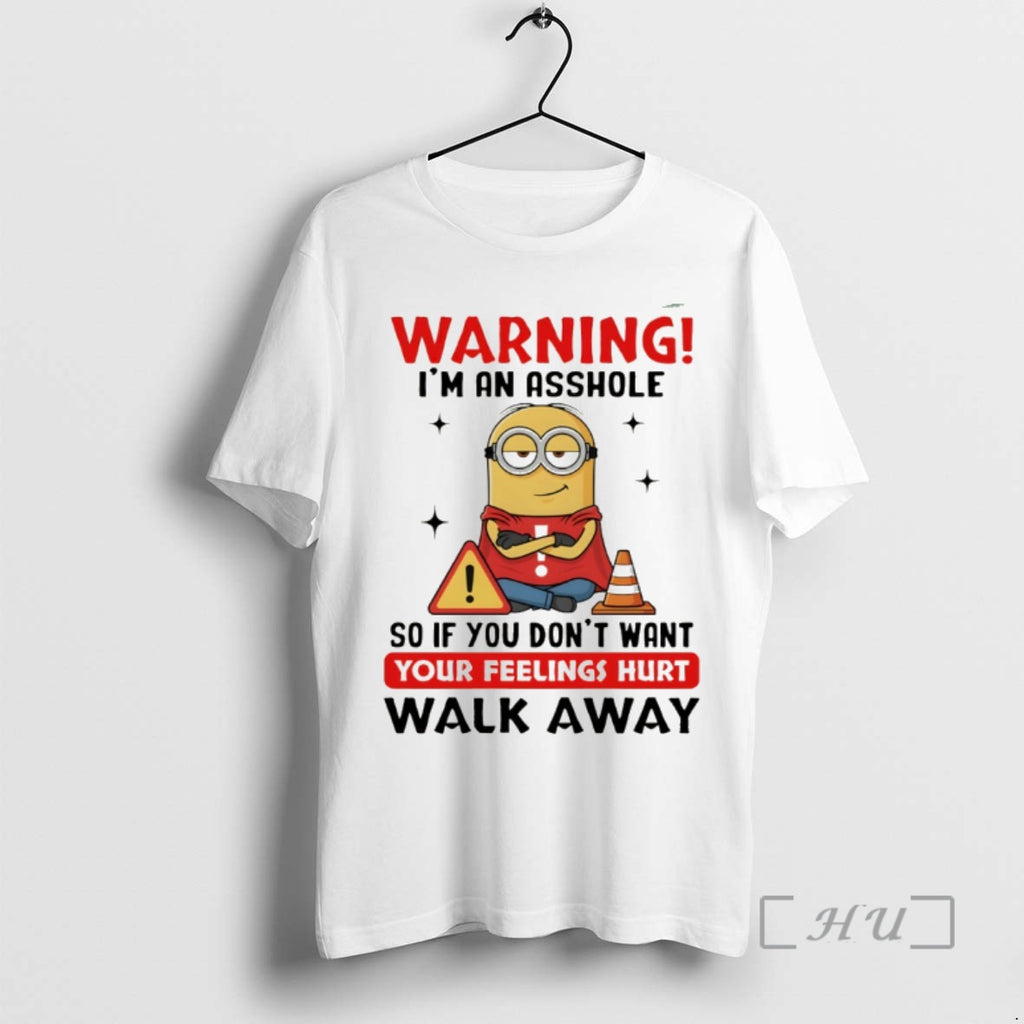 Officials Minion Warning Im An Asshole So If You Dont Want Your Feelings Hurt Walk