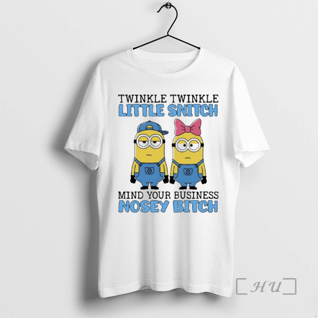 Officials Minions Couple Twinkle Twinkle Little Snitch Mind Your Business Nosey Bitch Premium T Shirts