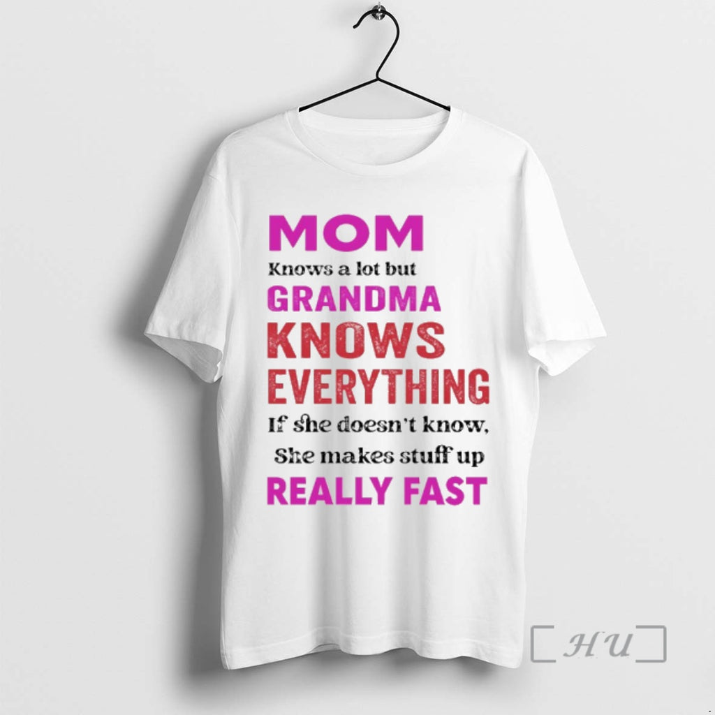 Officials Mom Knows A Lot But Grandma Knows Everything If She Doesnt Know She Makes