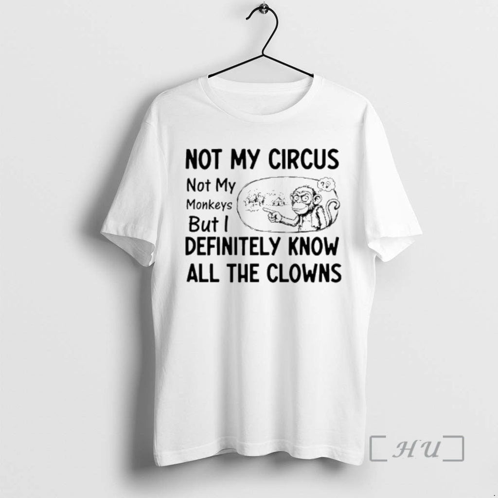 Officials Monkey Not My Circus Not My Monkeys But I Definitely Know All The Clowns