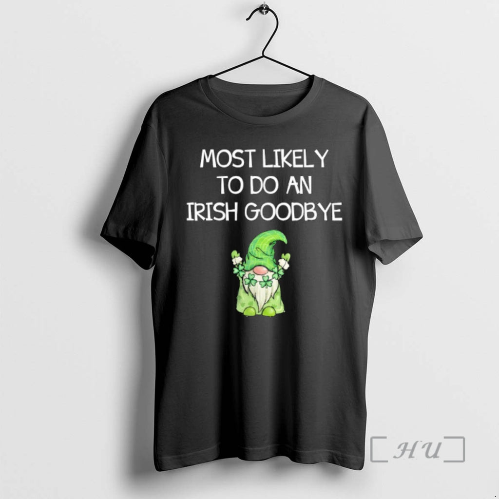 Officials Most Likely To Do An Irish Goodbye Funny St Patricks Gnome Premium T Shirts