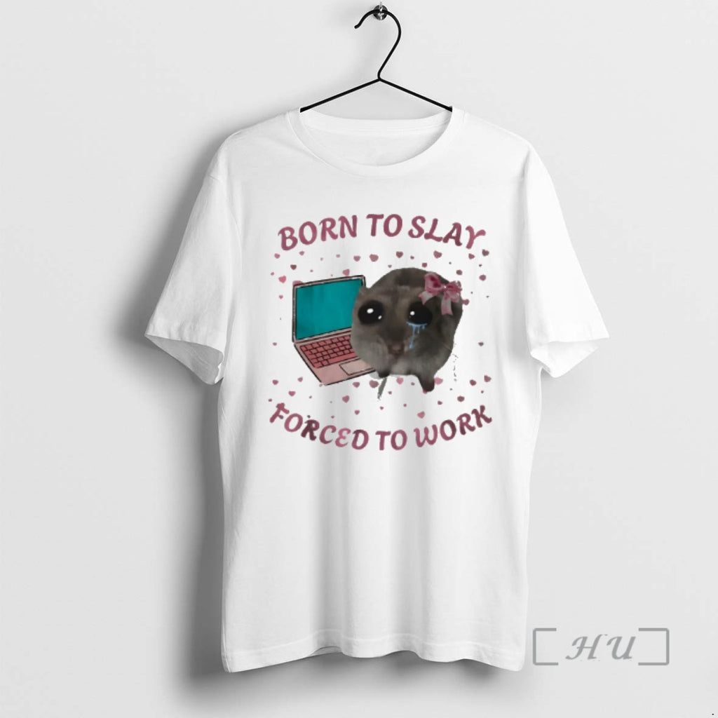 Officials Mouse Crying And Laptop Born To Slay Forced To Work Meme Premium T Shirts