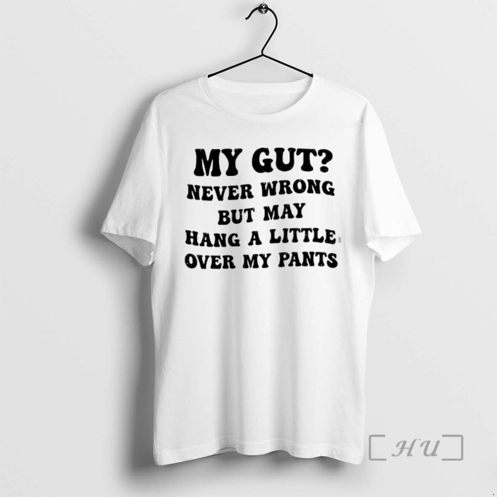 Officials My Gut Never Wrong But May Hang A Little Over My Pants Text Premium