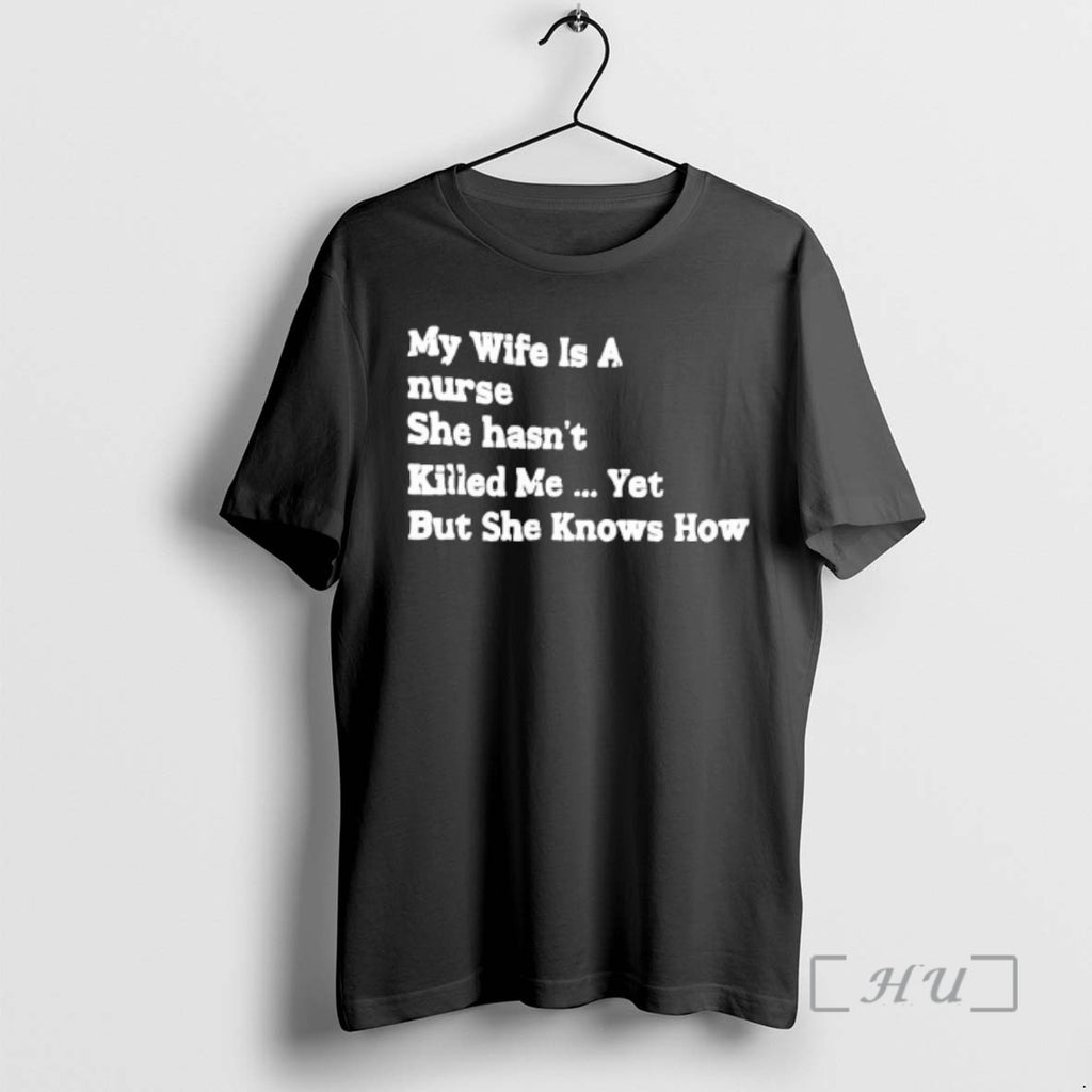 Officials My Wife Is A Nurse She Hasnt Killed Me Yet But She Knows How