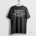 Officials My Gender Is Whatever Is Most Convenient To The Plot Premium Tee Shirt Sweater