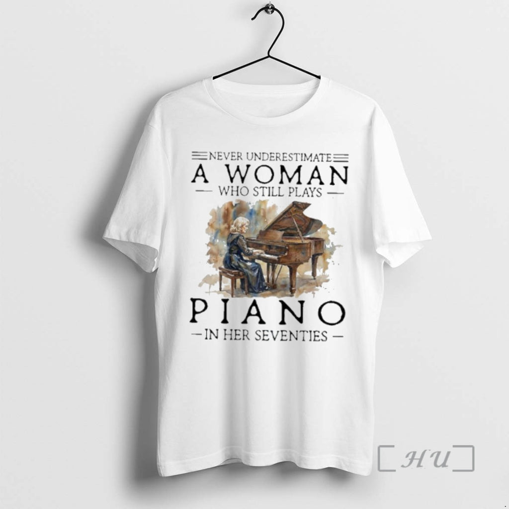 Officials Never Underestimate A Woman Who Still Plays Piano In Her Seventies Premium T Shirts