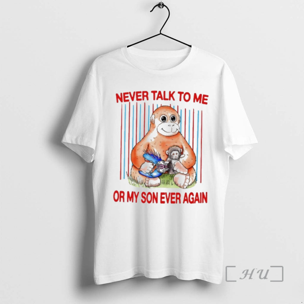Officials Punch Monkey Never Talk To Me Or My Son Ever Again Premium T Shirts