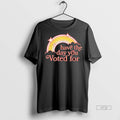 Officials Rainbow Have The Day You Voted For Premium Tee Shirt Sweater