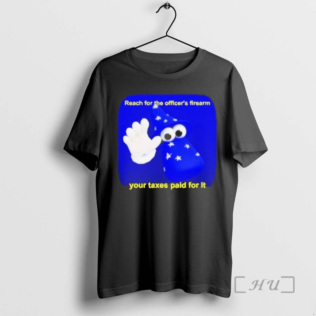 Officials Reach For The Officers Firearm Your Taxes Paid For It Premium T Shirts Sweater