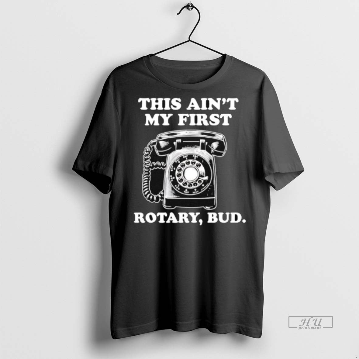 Officials Rotary Phone This Aint My First Rotary Bud Premium Tee Shirt Sweater