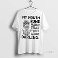 Officials Skeleton My Mouth Runs Faster Than Your Logic Darling Premium Tee Shirt Sweater