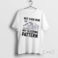 Officials Skeleton Not Even Bob The Builder Can Fix My Sleeping Pattern Premium T Shirts