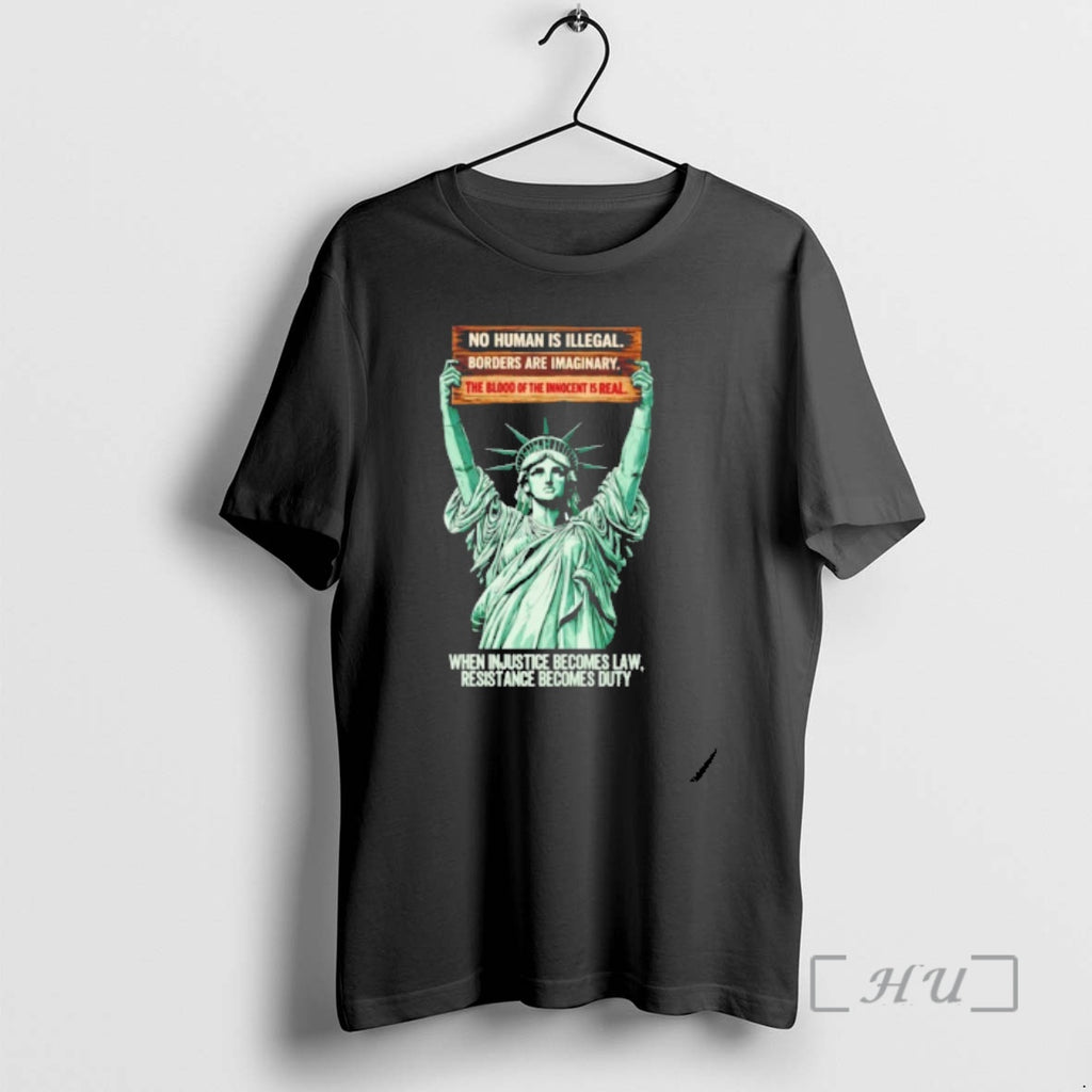 Officials Statue Of Liberty When Injustice Becomes Law Resistance Becomes Duty Premium T Shirts Sweater