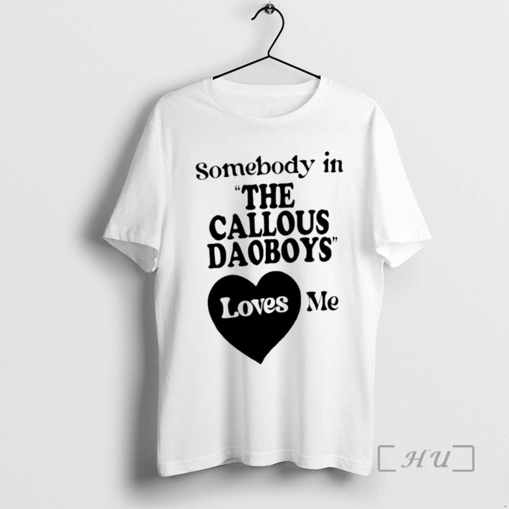 Officials The Callous Daoboys Somebody In The Callous Daoboys Loves Me Premium T Shirts Sweater