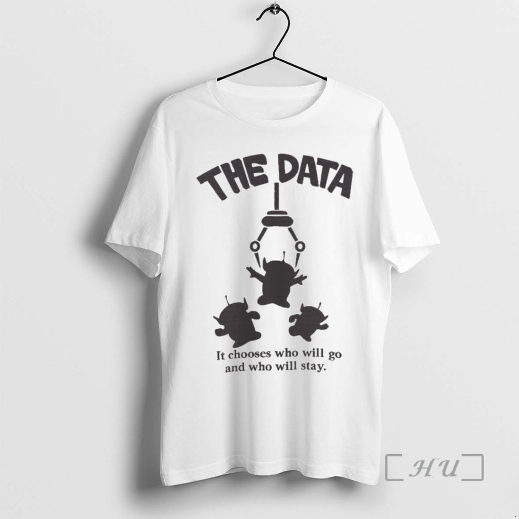 Officials The Data It Chooses Who Will Go And Who Will Stay Premium T Shirts