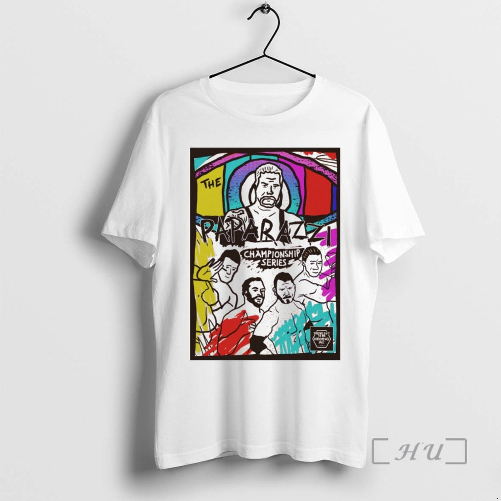 Officials The Paparazz Championship Series Youve Got To Be Kidding Me Premium T Shirts Sweater