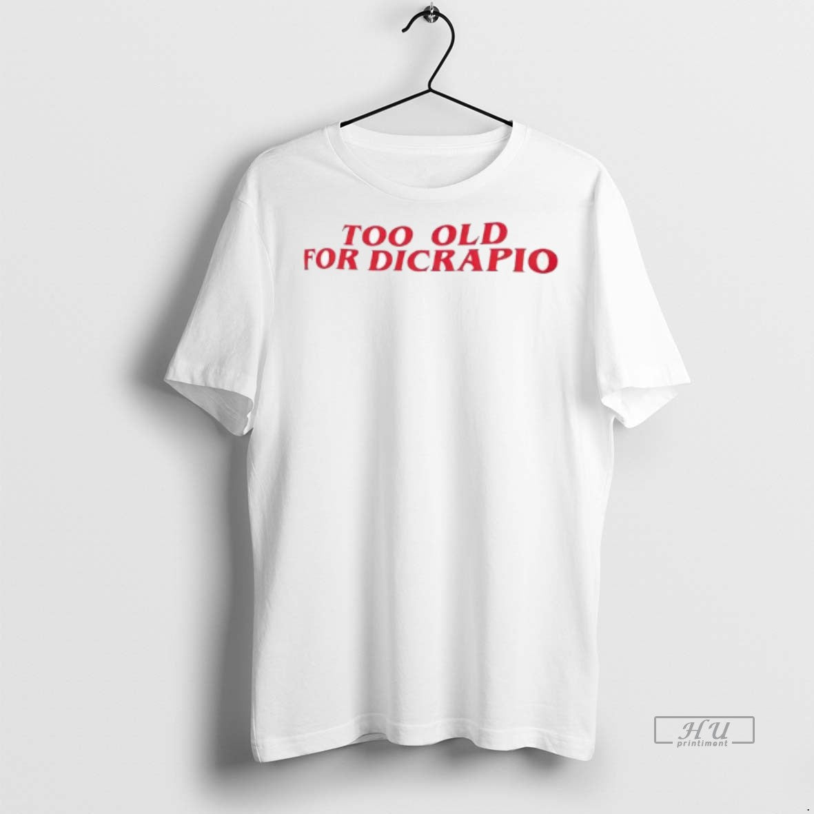 Officials The Too Old For Dicaprio Premium Tee Shirt Sweater