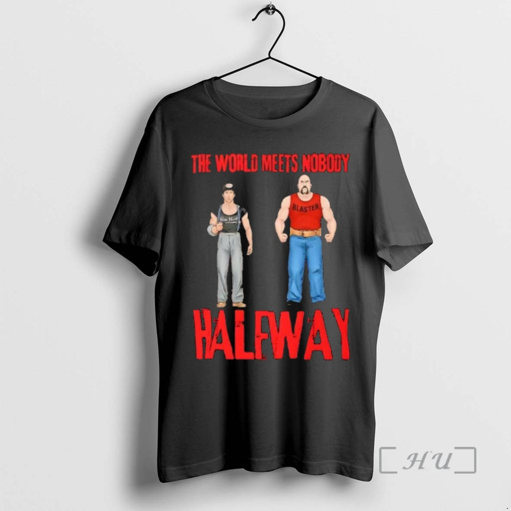 Officials The World Meets Nobody Halfway Tough Graphic