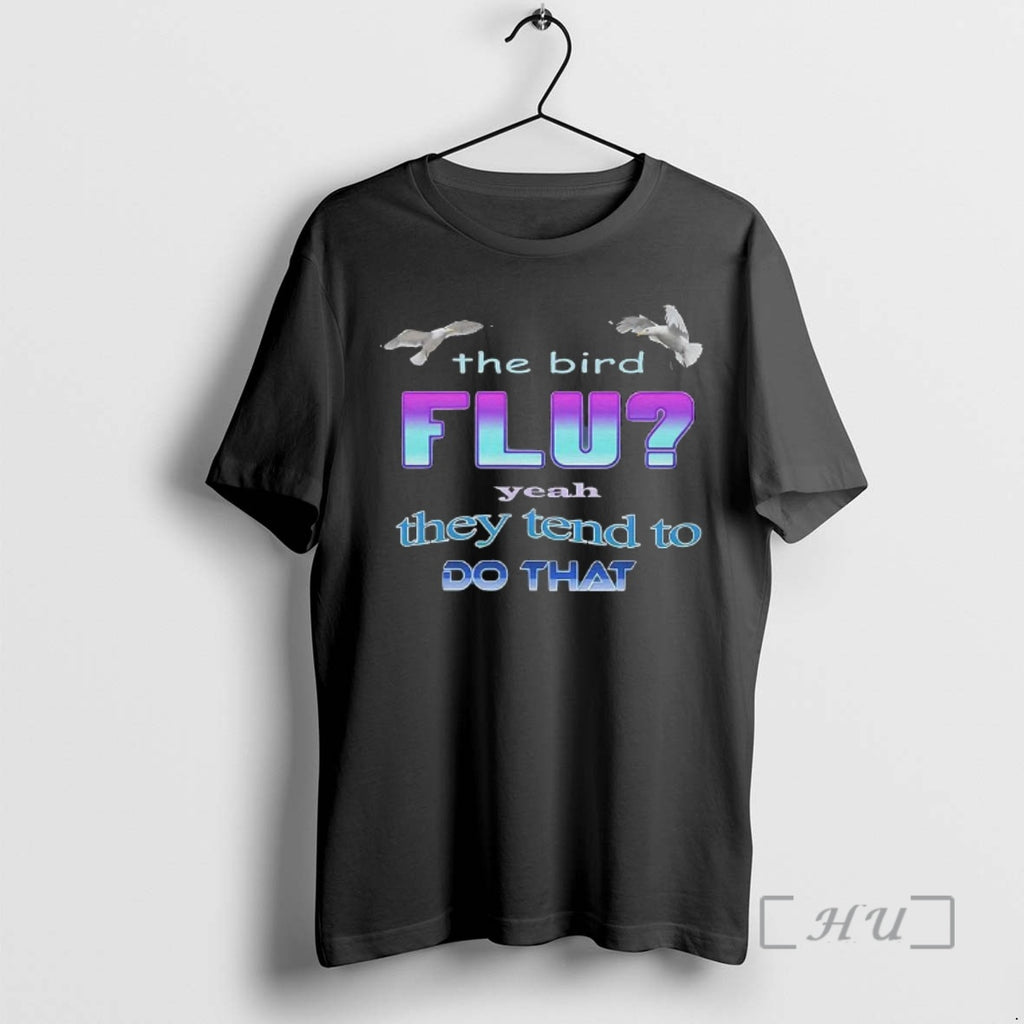 Officials The Bird Flu Yeah They Tend To Do That Meme Woman Premium T Shirts
