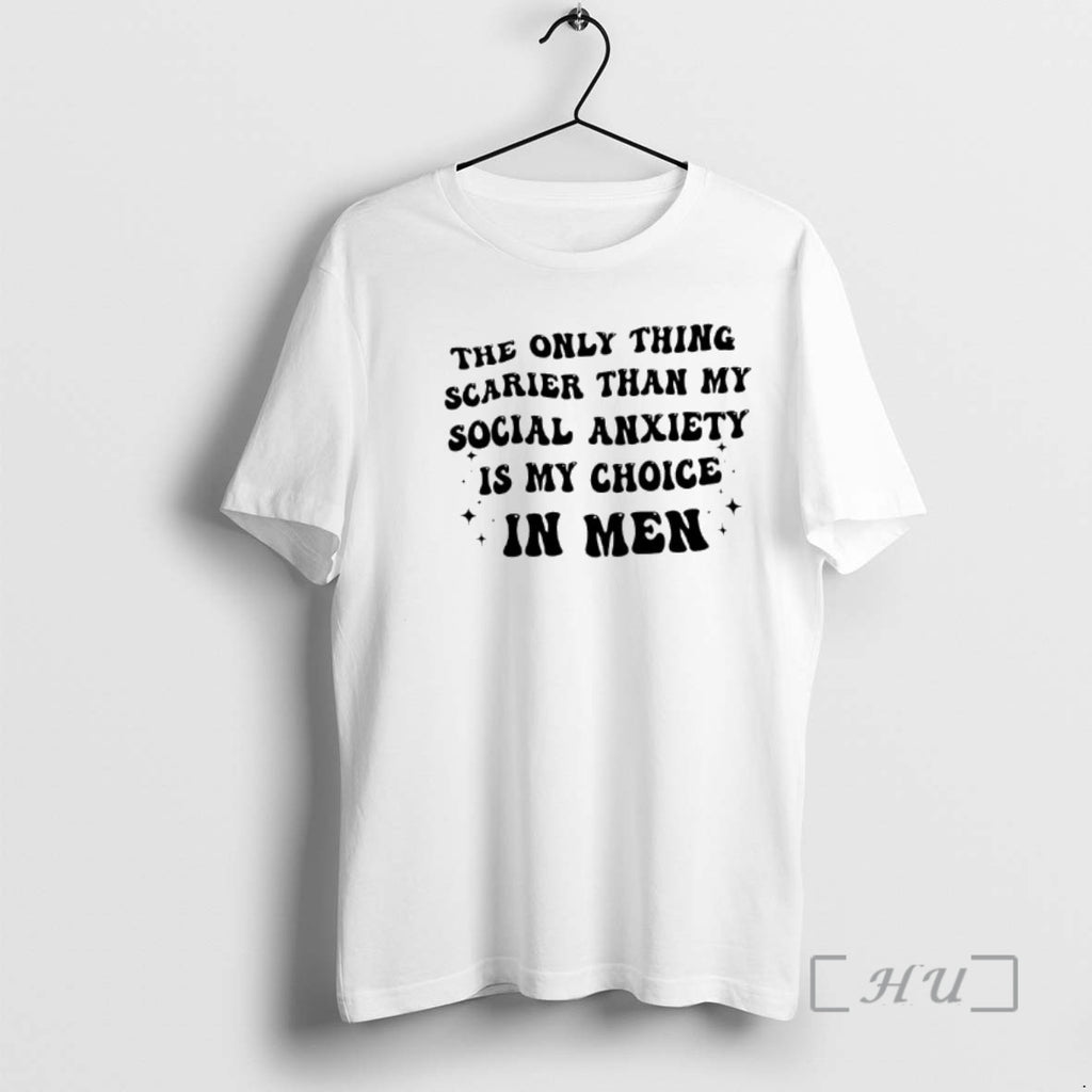 Officials The Only Thing Scarier Than My Social Anxiety Is My Choice In Men Text