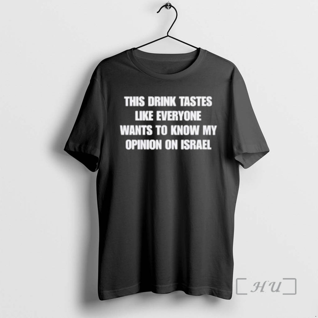 Officials This Drink Tastes Like Everyone Wants To Know My Opinion On Israel Premium