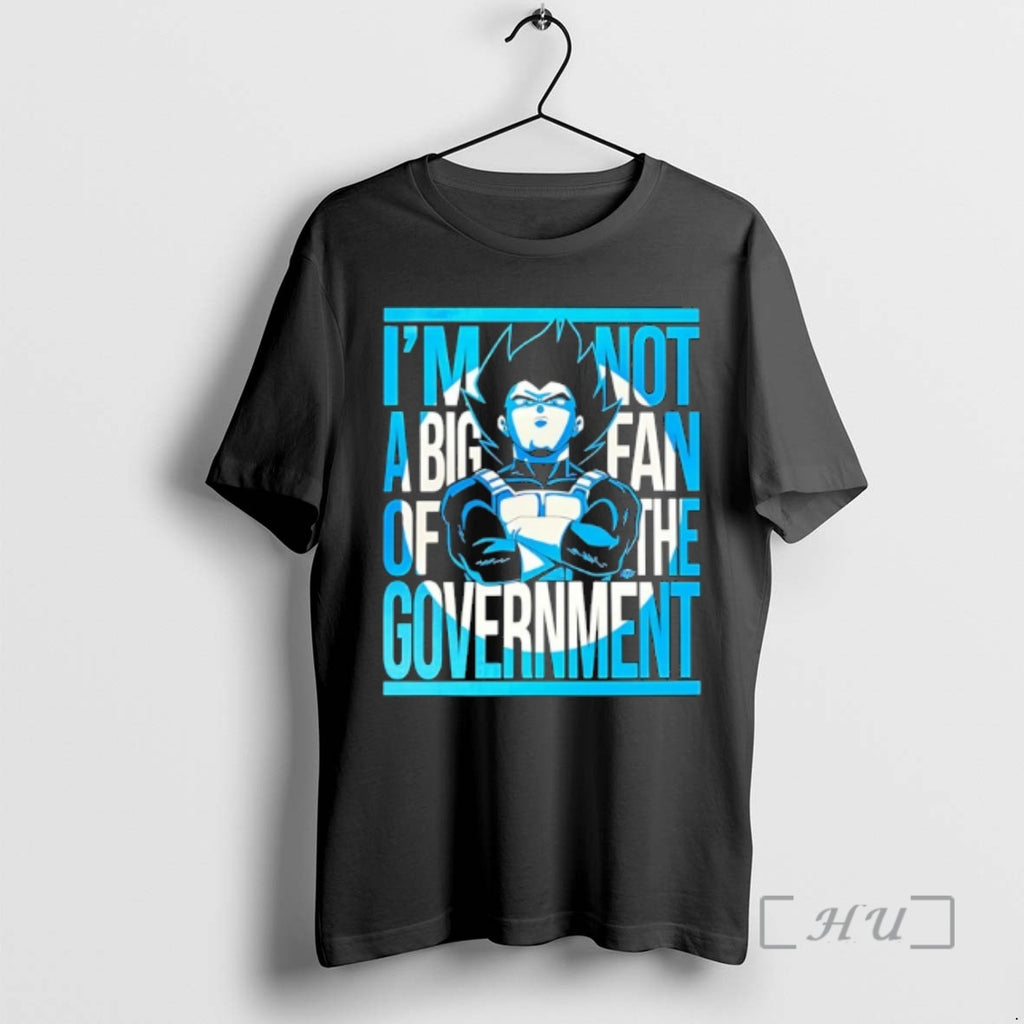 Officials Vegeta I Am Not A Big Fan Of The Government Premium T Shirts Sweater