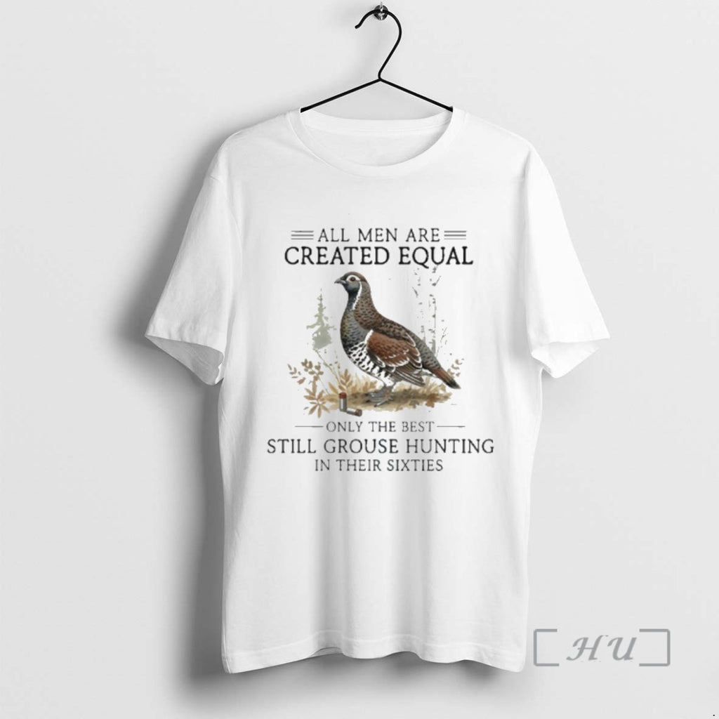 Officials Vintage All Men Are Created Equal Only The Best Still Grouse Hunting In Their