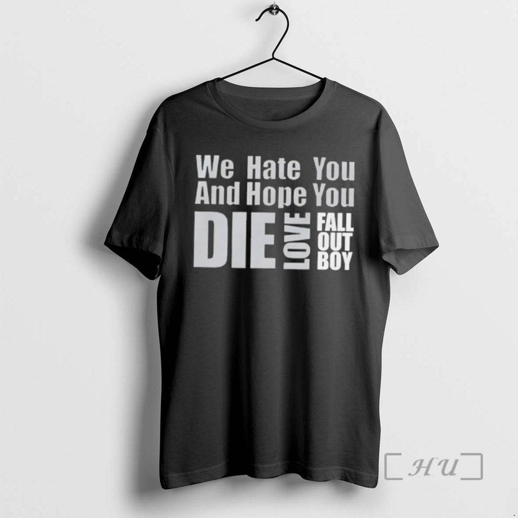 Officials We Hate You And Hope You Die Love Fall Out Boy Premium T Shirts
