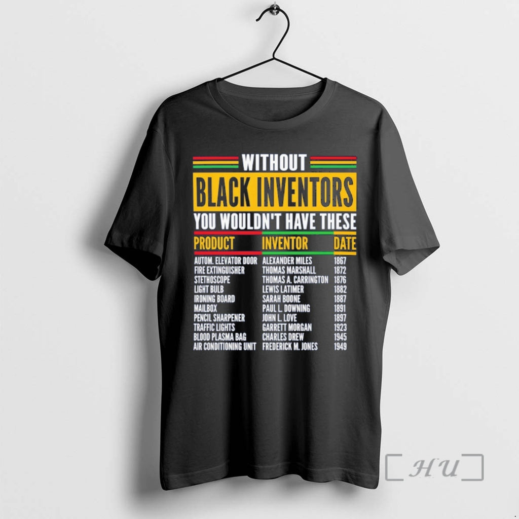 Officials Without Black Inventors You Wouldnt Have These Product Inventor Date Premium T Shirts Sweater