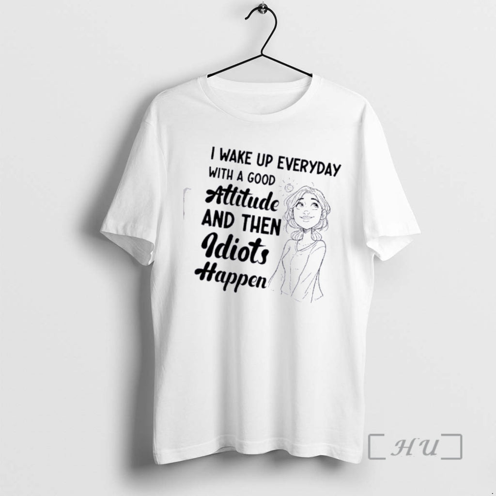 Officials Women I Wake Up Every Day With A Good Attitude And Then Idiots Happen