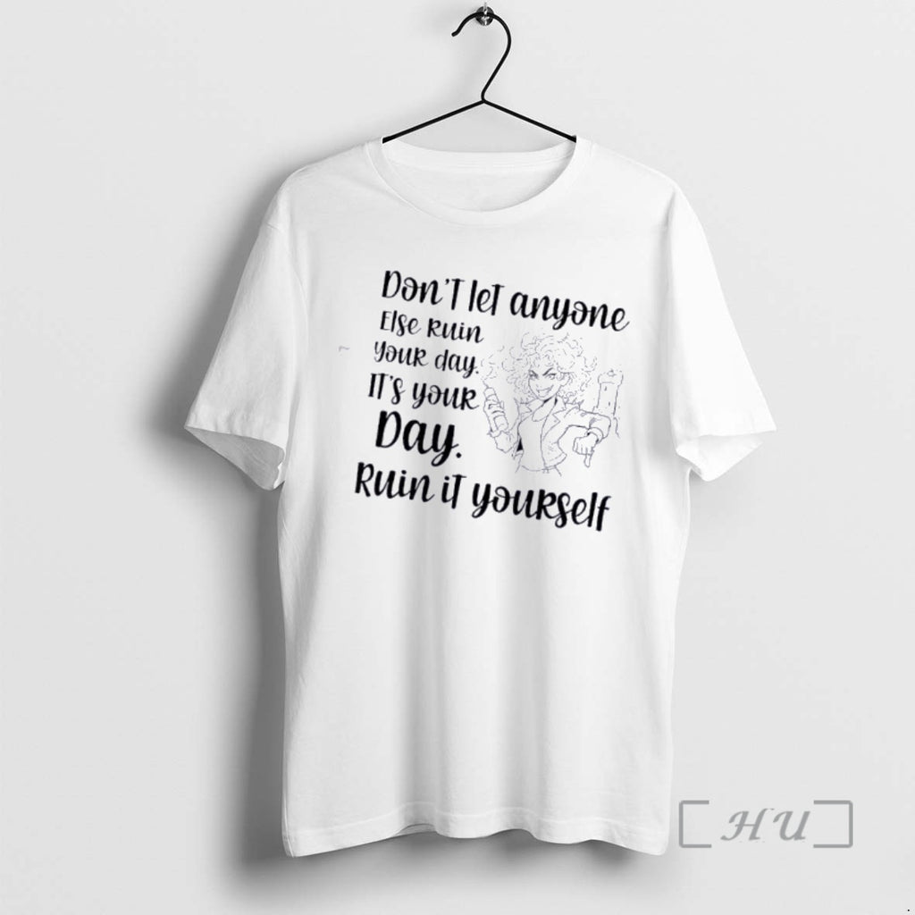 Officials Women Dont Let Anyone Else Ruin Your Day Ruin It Yourself Premium T Shirts