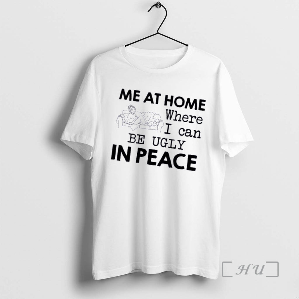 Officials Women Me At Home Where I Can Be Ugly In Peace Premium T Shirts