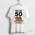 Officials Yes On Prop 50 Defend Democracy California Premium Tee Shirt Sweater