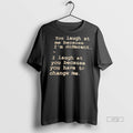 Officials You Laugh At Me Because Im Different Premium Tee Shirt Sweater